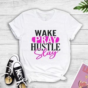 WAKE PRAY HUSTLE SLAY CASUAL WOMEN’S T-SHIRT